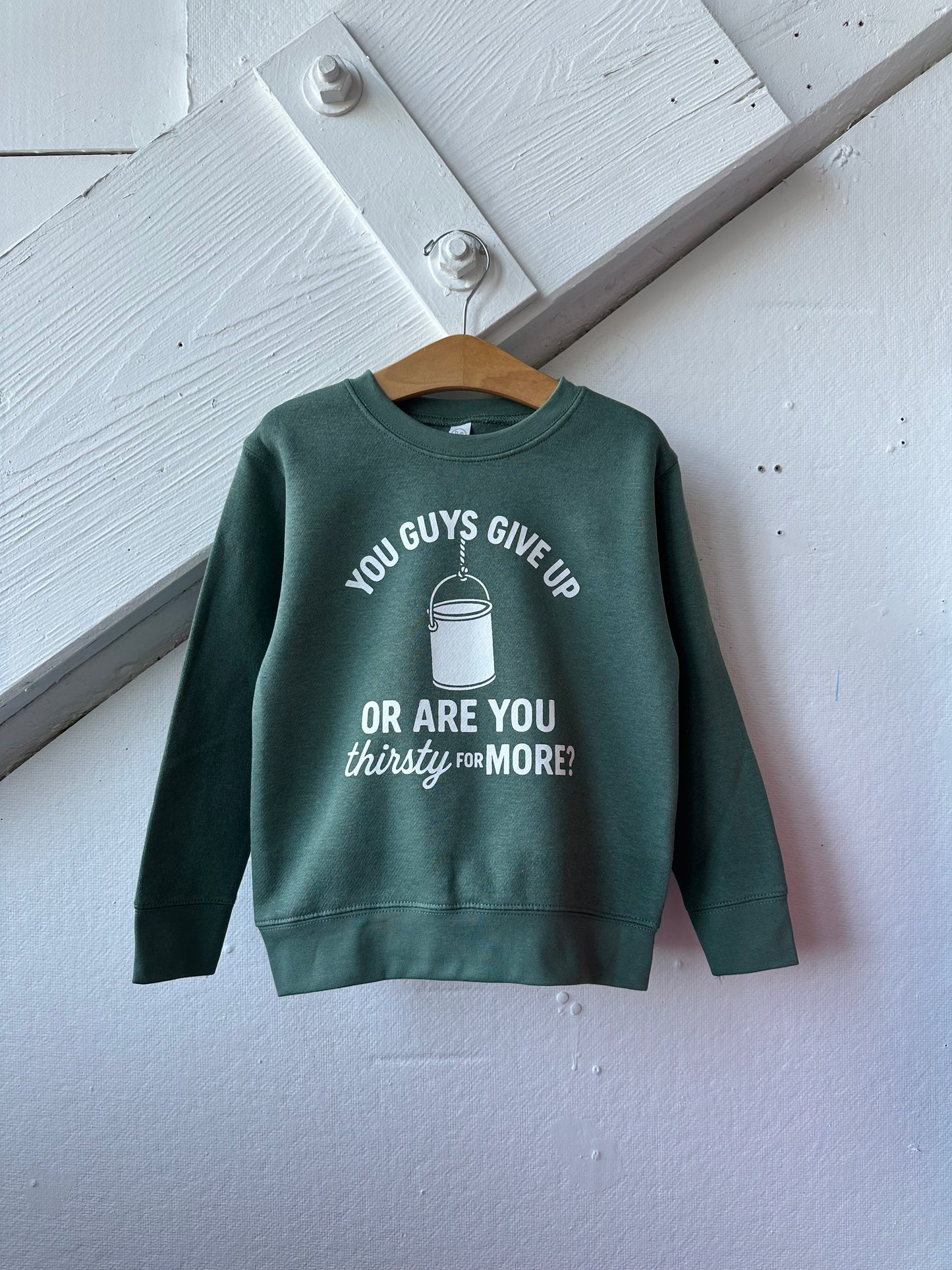 You Guys Give Up Or Are You Thirsty For More Sweatshirt - The Wishing Elephant