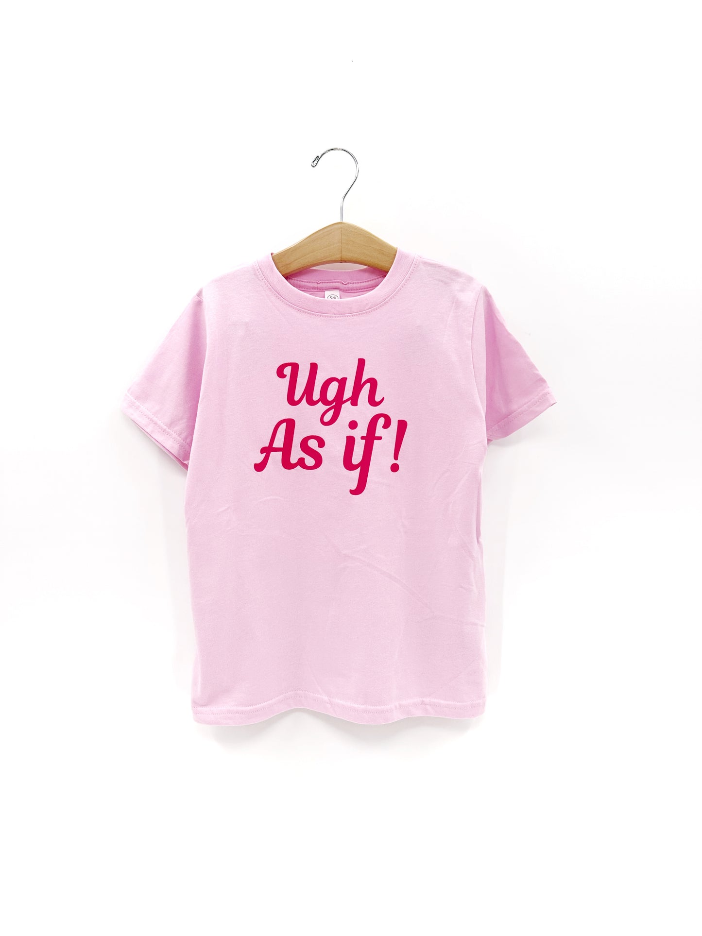 Ugh, As If! Tee or sweatshirt Ugh, As If! Tee or sweatshirt The Wishing Elephant  The Wishing Elephant