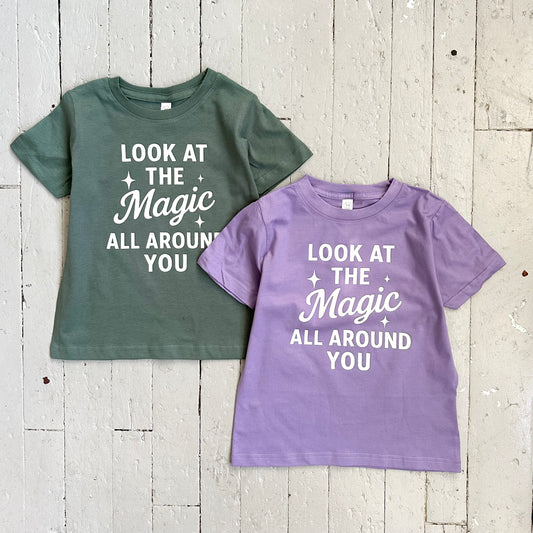 Look At the Magic all around You Tees