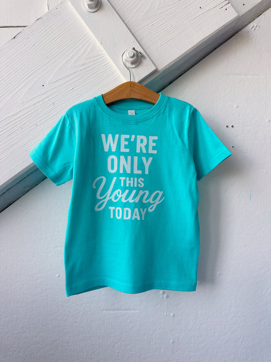 We’re Only This Young Once Tee - The Wishing Elephant