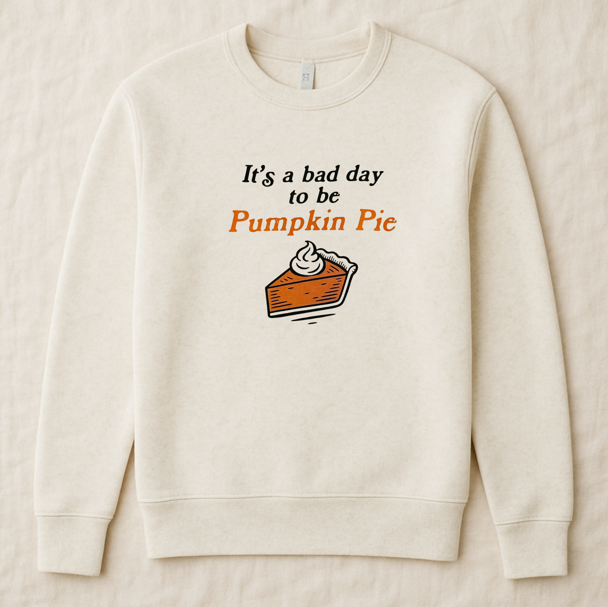 Adult Bad Day To Be Pumpkin Pie Sweatshirt - The Wishing Elephant