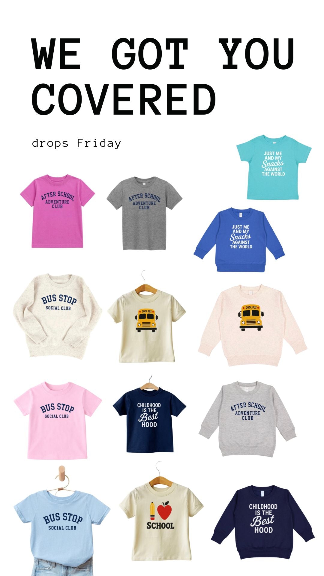 A promotional collage for children's apparel with the text 'WE GOT YOU COVERED' and 'drops Friday' at the top, showing multiple short-sleeve and long-sleeve T-shirts and sweatshirts in assorted colors with school-themed graphics and slogans on a white background.