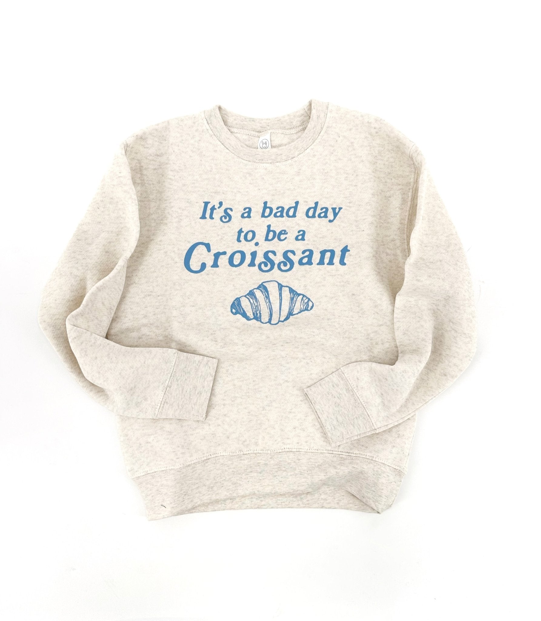 Bad Day to be a Croissant Sweatshirt - The Wishing Elephant