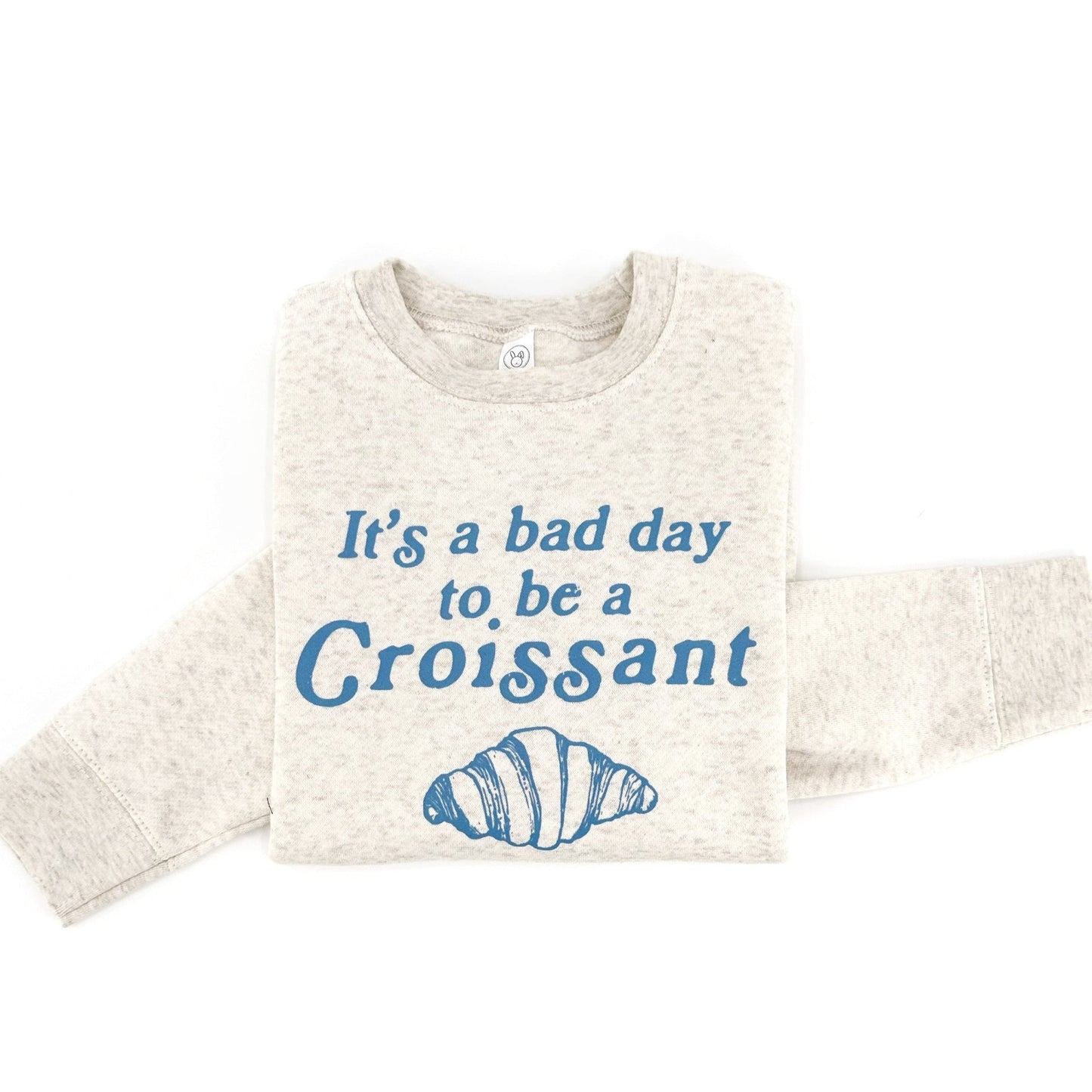 Bad Day to be a Croissant Sweatshirt - The Wishing Elephant