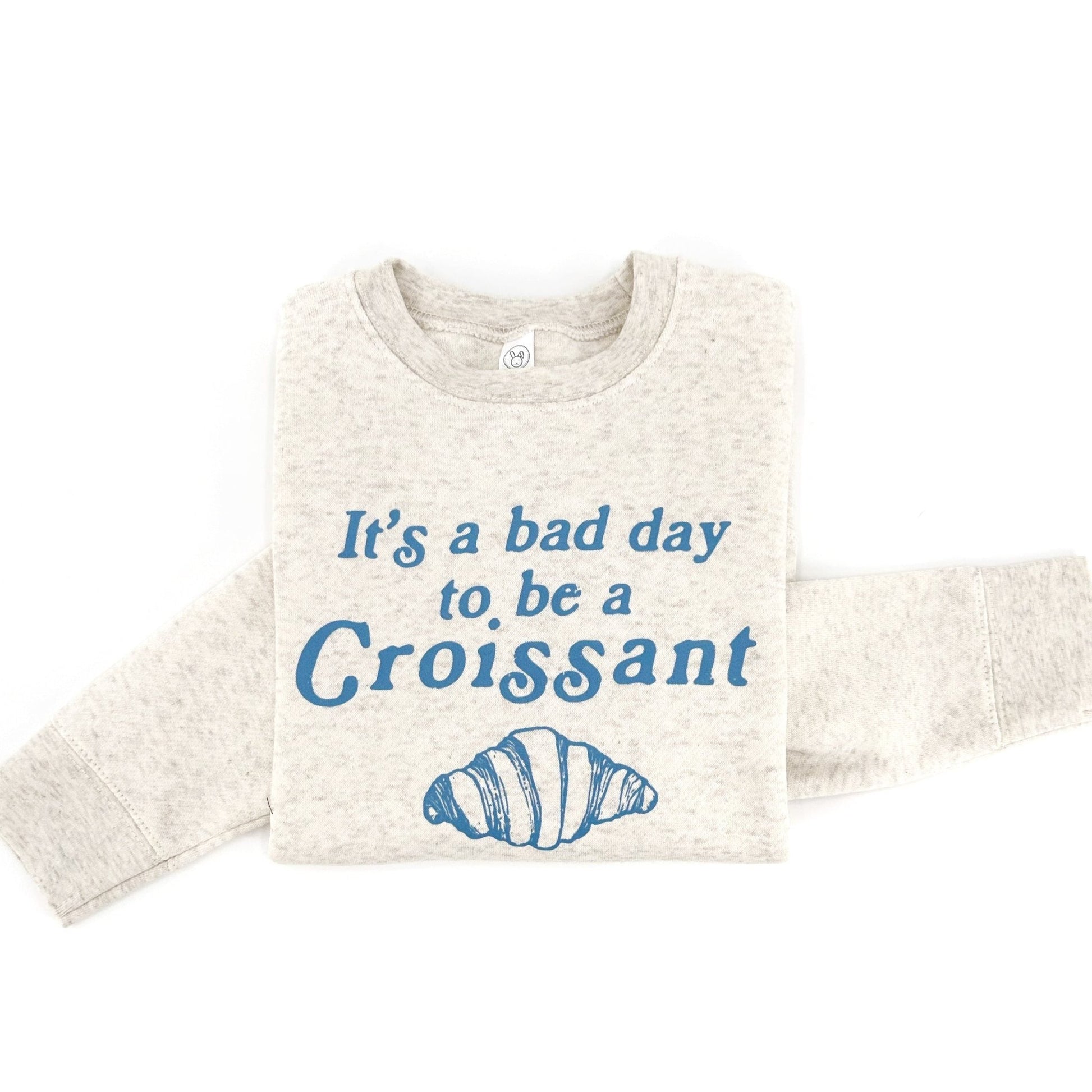 Bad Day to be a Croissant Sweatshirt - The Wishing Elephant