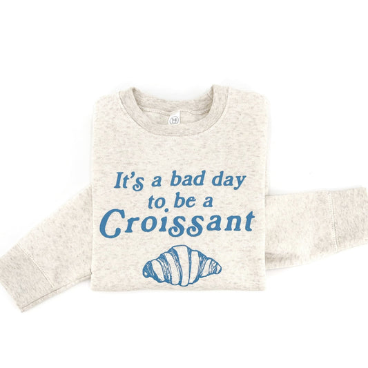 Bad Day to be a Croissant Sweatshirt - The Wishing Elephant