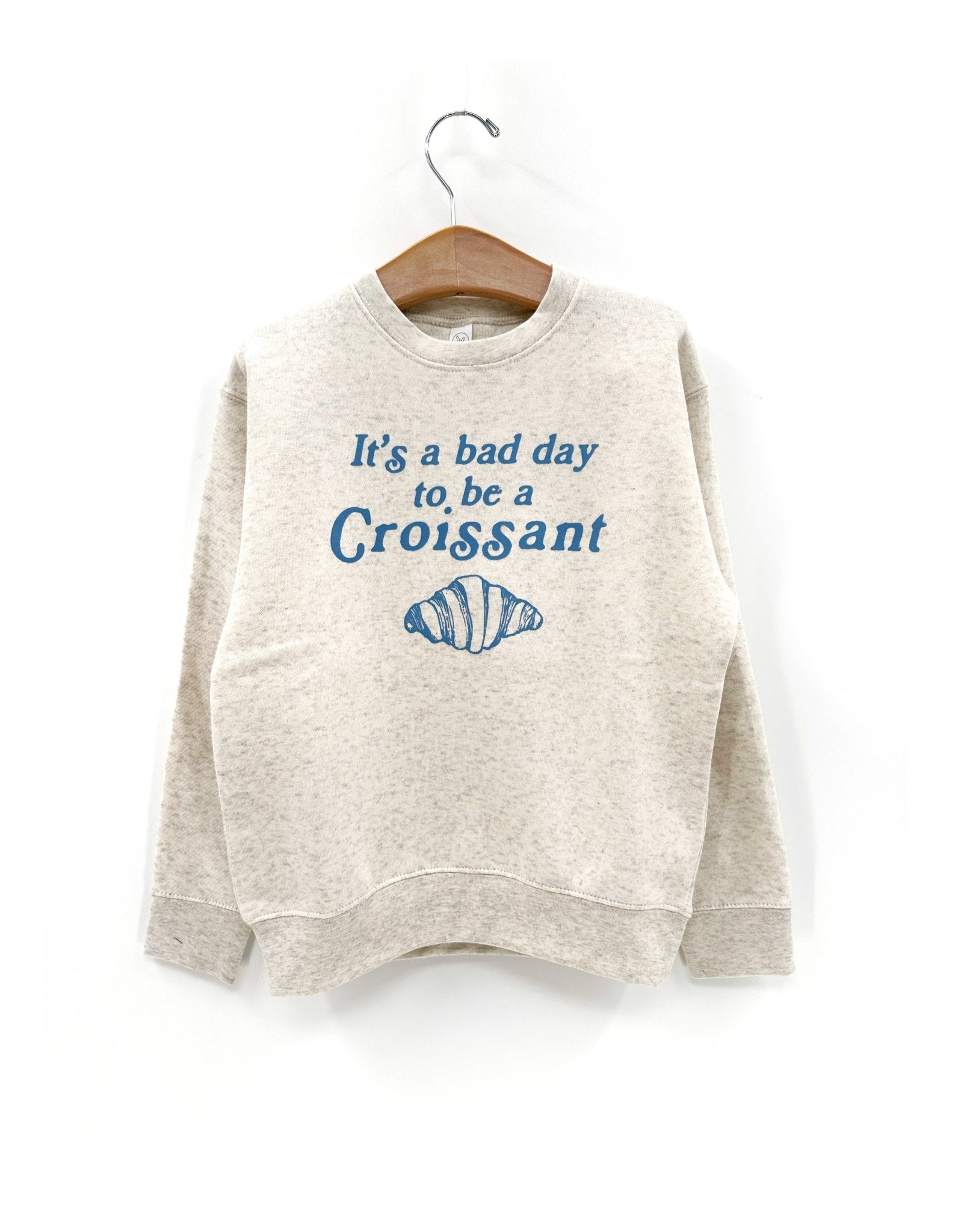 Bad Day to be a Croissant Sweatshirt - The Wishing Elephant