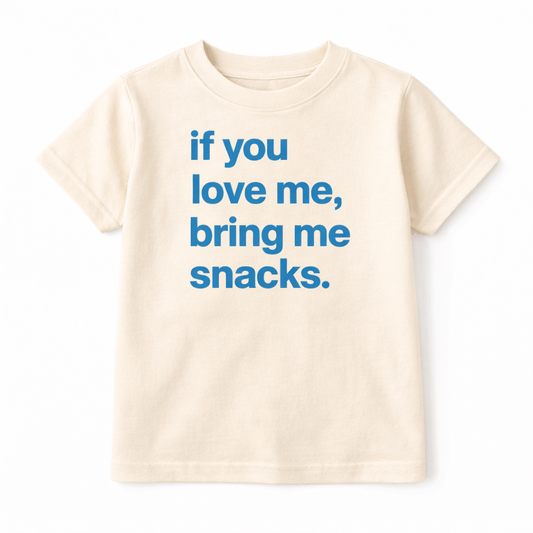 If you love me, bring me snacks graphic tshirt for kids and adults