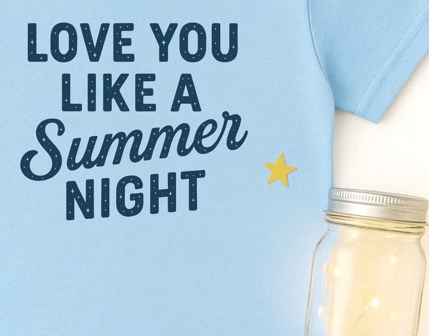 Love You Like A Summer Night T-Shirt - The Wishing Elephant